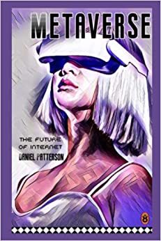 خرید و دانلود نسخه کامل کتاب Amazing Metaverse: The Future Of Internet, farming crypto, nft, nfts, defi, gaming, metaverse, nft, nfts, axie, play to earn, staking[2021] -   pdf