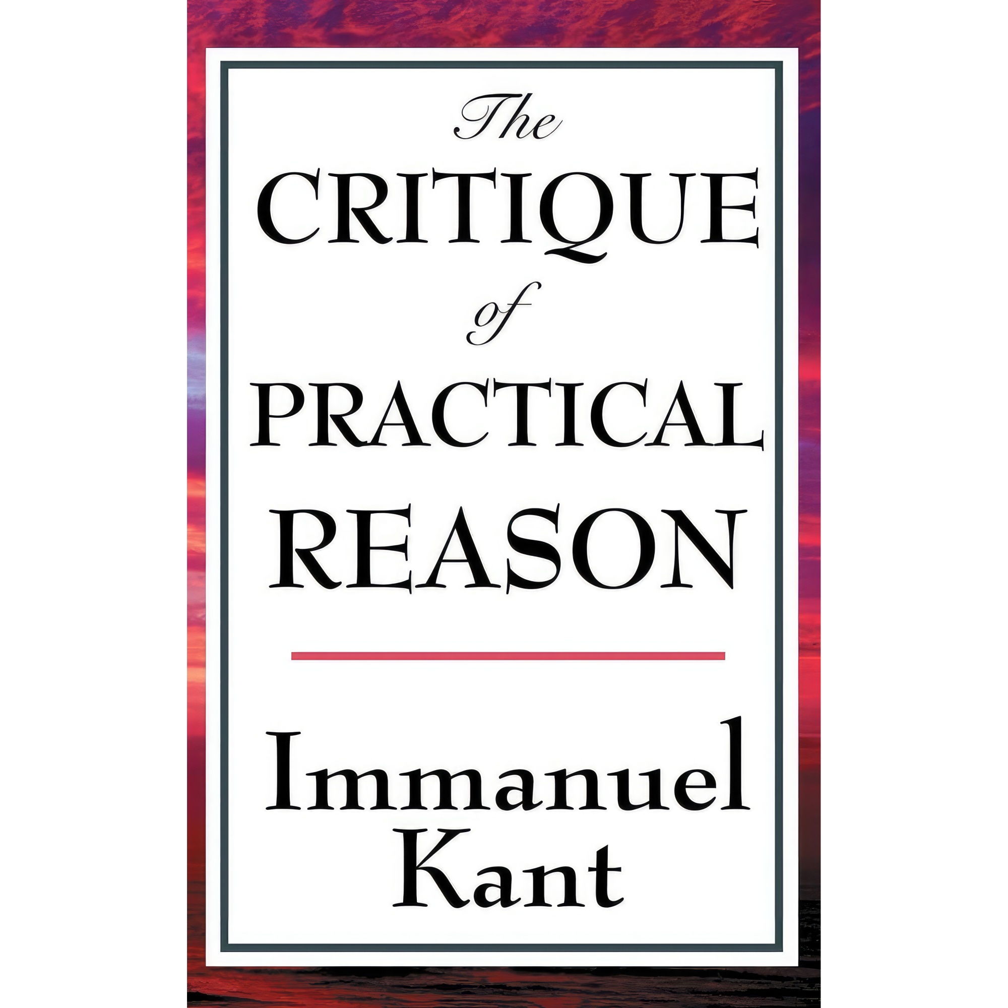 کتاب The Critique of Practical Reason اثر Tim Newcomb and Immanuel Kant انتشارات A & D Publishing