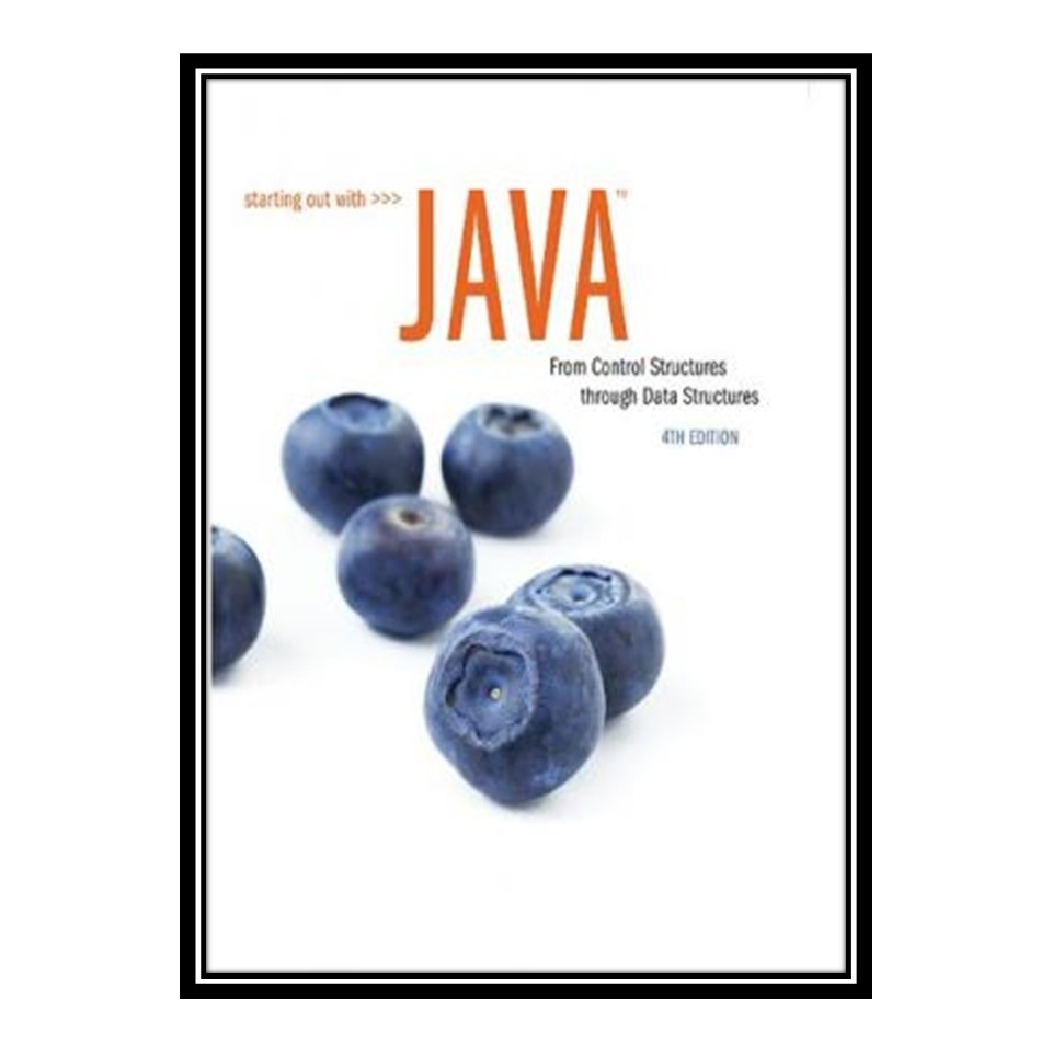 کتاب Starting Out with Java: From Control Structures through Data Structures اثر جمعی از نویسندگان انتشارات مؤلفین طلایی