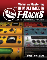 خرید و دانلود نسخه کامل کتاب Mixing and Mastering with IK Multimedia T-RackS: The Official Guide