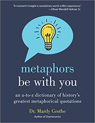 خرید و دانلود نسخه کامل کتاب Metaphors Be with You: An A to Z Dictionary of History's Greatest Metaphorical Quotations