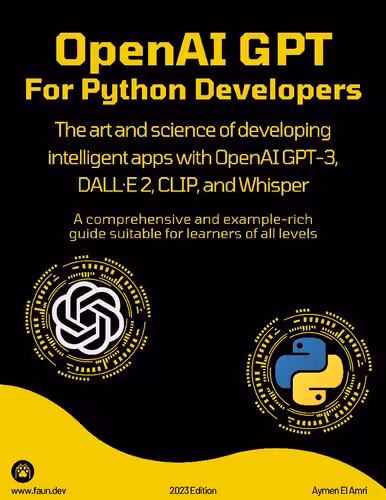 خرید و دانلود نسخه کامل کتاب OpenAI GPT For Python Developers: The art and science of developing intelligent apps with OpenAI GPT-3, DALL·E 2, CLIP, and Whisper. A comprehensive and example-rich guide suitable for learners of all levels