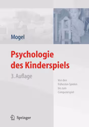 خرید و دانلود نسخه کامل کتاب Psychologie des Kinderspiels: Von den frühesten Spielen bis zum Computerspiel 3. Auflage