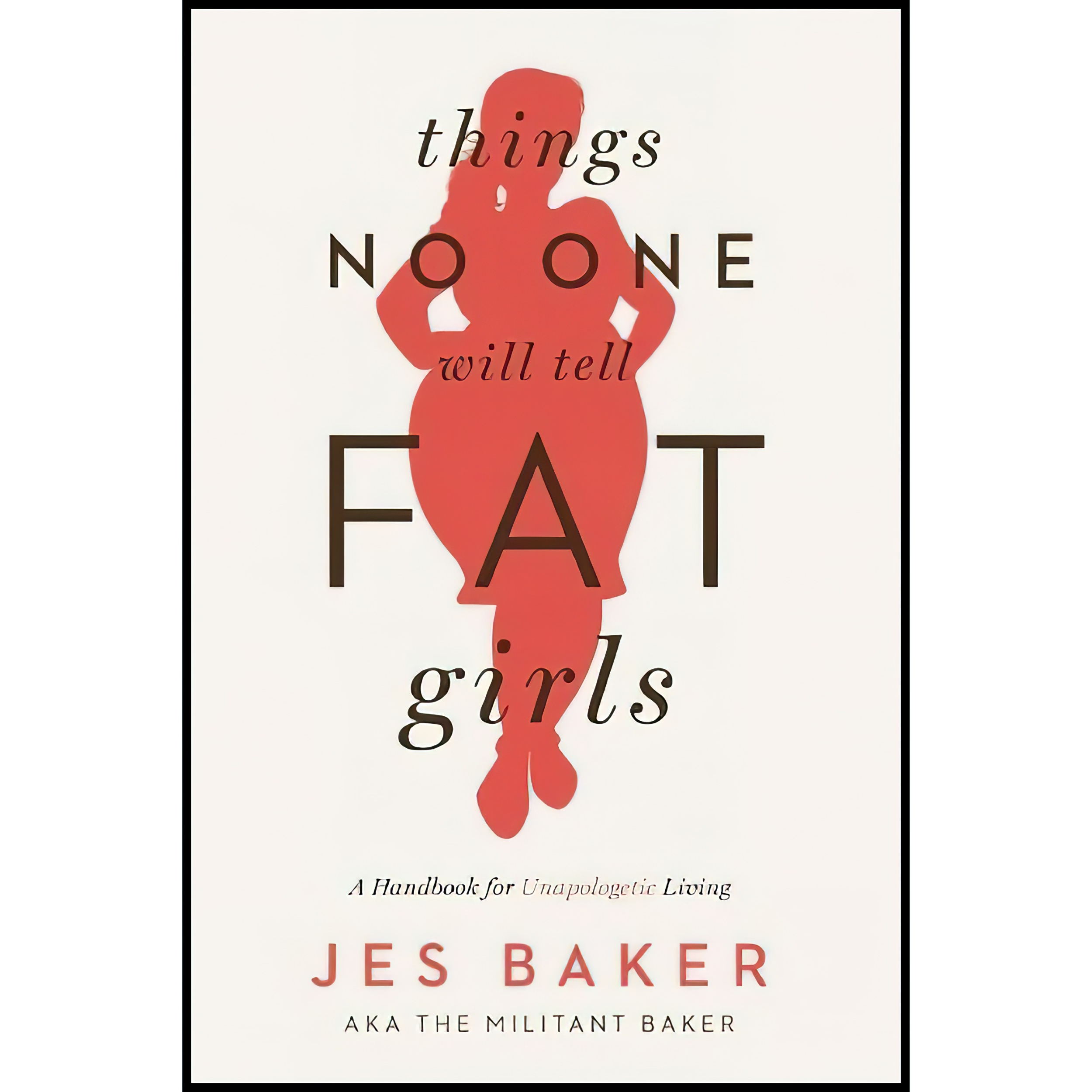 کتاب Things No One Will Tell Fat Girls اثر Jes Baker انتشارات Seal Press