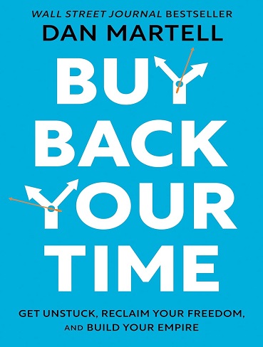 کتاب Buy Back Your Time: Get Unstuck, Reclaim Your Freedom, and Build Your Empire (زبان اصلی)