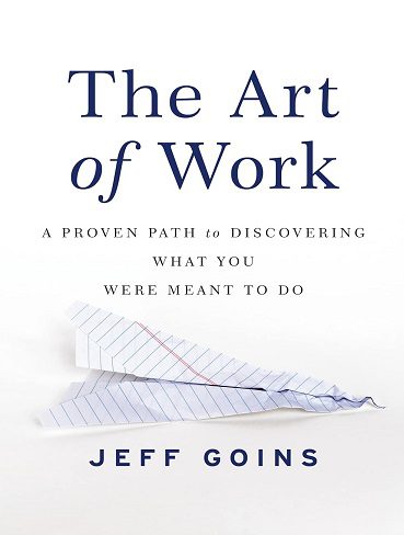 کتاب The Art of Work: A Proven Path to Discovering What You Were Meant to Do هنر کار (زبان اصلی)