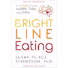کتاب Bright Line Eating اثر Susan Peirce Thompson, PHD and John Robbins انتشارات Random House Inc