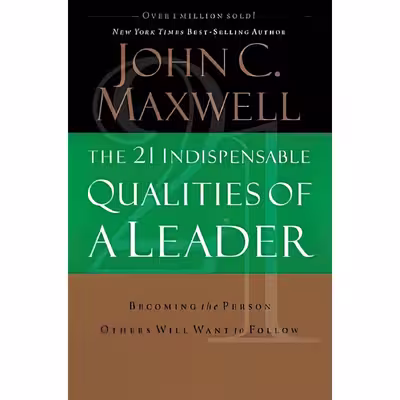 کتاب The 21 Indispensable Qualities of a Leader اثر John C. Maxwell انتشارات Harpercollins Leadership
