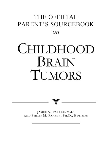 خرید و دانلود نسخه کامل کتاب The Official Parent's Sourcebook on Childhood Brain Tumors: A Revised and Updated Directory for the Internet Age