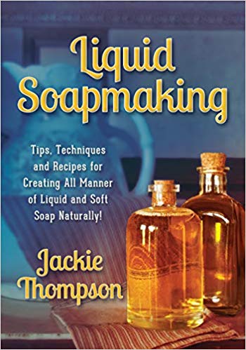 خرید و دانلود نسخه کامل کتاب Liquid Soapmaking: Tips, Techniques and Recipes for Creating All Manner of Liquid and Soft Soap Naturally!