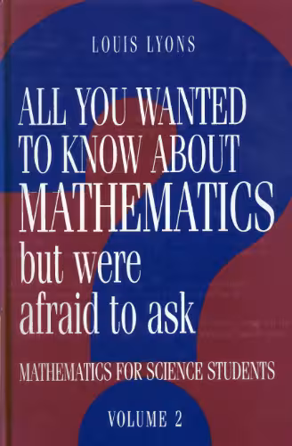 خرید و دانلود نسخه کامل کتاب All You Wanted to Know about Mathematics but Were Afraid to Ask - Mathematics Applied to Science