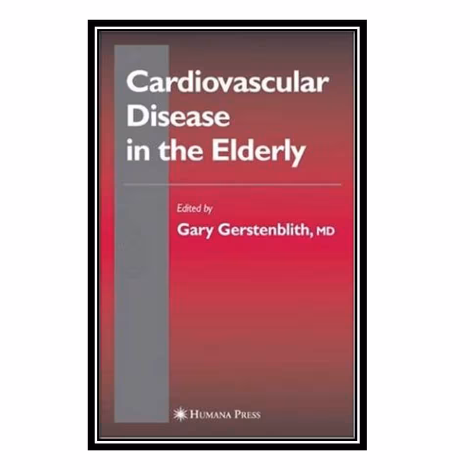 کتاب Cardiovascular Disease in the Elderly اثر Gary Gerstenblith انتشارات مؤلفین طلایی