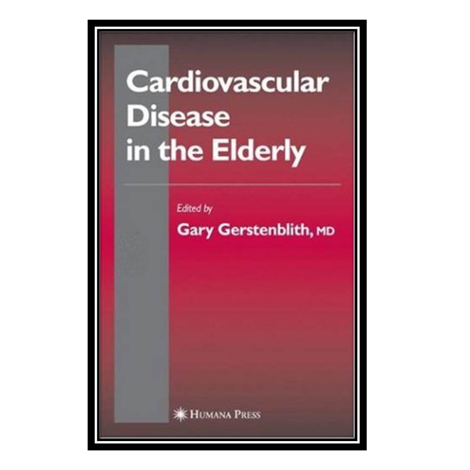 کتاب Cardiovascular Disease in the Elderly اثر Gary Gerstenblith انتشارات مؤلفین طلایی
