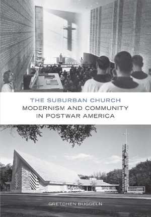 [PDF] دانلود کتاب The Suburban Church - Modernism And Community In Postwar America, 2015