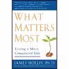 کتاب What Matters Most اثر James Hollis انتشارات Avery