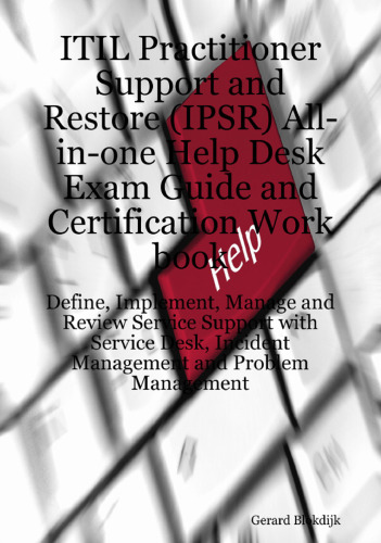 خرید و دانلود نسخه کامل کتاب ITIL Practitioner Support and Restore (IPSR) All-in-one Help Desk Exam Guide and Certification Work book; Define, Implement, Manage and Review Service ... Incident Management and Problem Management