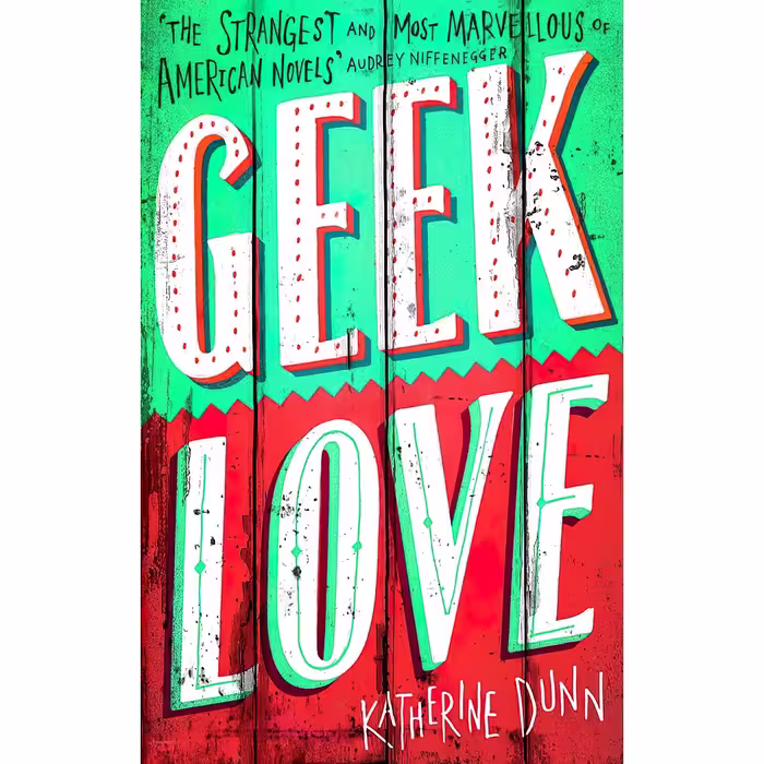 کتاب زبان اصلی Geek Love اثر Katherine Dunn انتشارات Time Warner Books Uk