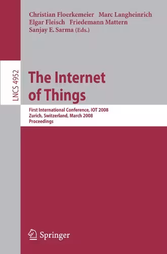خرید و دانلود نسخه کامل کتاب The Internet of Things: First International Conference, IOT 2008, Zurich, Switzerland, March 26-28, 2008. Proceedings