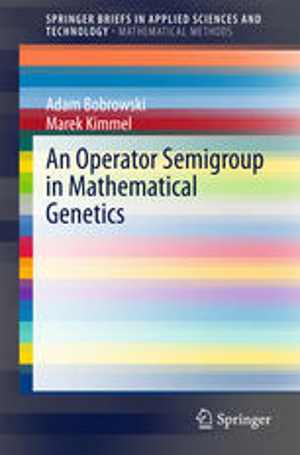 [PDF] دانلود کتاب An Operator Semigroup In Mathematical Genetics, 2015