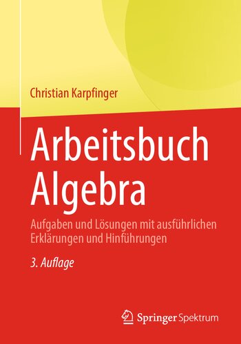 خرید و دانلود نسخه کامل کتاب Arbeitsbuch Algebra: Aufgaben und Lösungen mit ausführlichen Erklärungen und Hinführungen