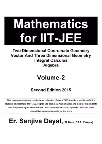 خرید و دانلود نسخه کامل کتاب Mathematics for IIT JEE main and Advanced Two Dimensional Coordinate Geometry Vector And Three Dimensional Geometry Integral Calculus Algebra Sanjiva Dayal