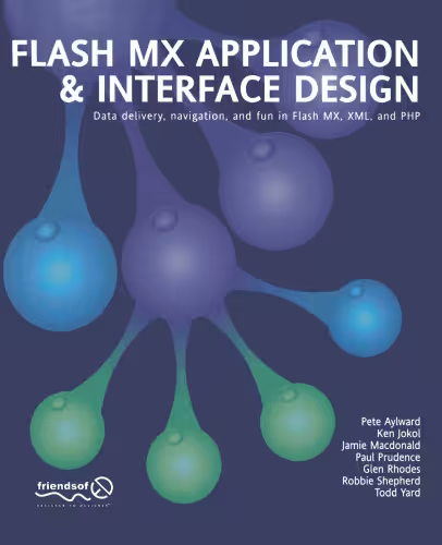 خرید و دانلود نسخه کامل کتاب Flash MX Application &amp; Interface Design: Data delivery, navigation, and fun in Flash MX, XML, and PHP