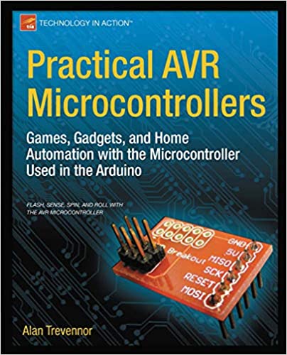  دانلود کتاب Practical Avr Microcontrollers - Games, Gadgets, And Home Automation With The Microcontroller Used In The Arduino (Technology In Action), 2012 - دانلود کتاب های دانشگاهی