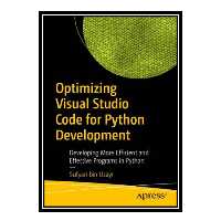 کتاب Optimizing Visual Studio Code for Python Development: Developing More Efficient and Effective Programs in Python اثر Sufyan bin Uzayr انتشارات مؤلفین طلایی