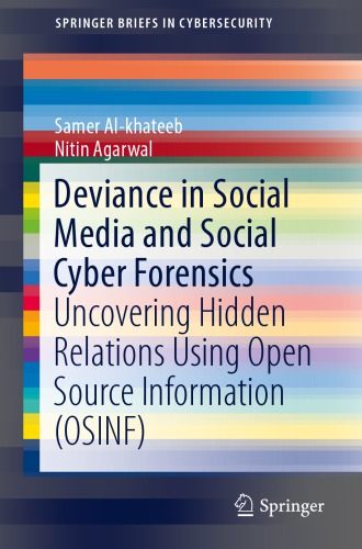 خرید و دانلود نسخه کامل کتاب Deviance in Social Media and Social Cyber Forensics: Uncovering Hidden Relations Using Open Source Information (OSINF)