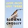 کتاب Look Alive Out There اثر Sloane Crosley انتشارات MCD