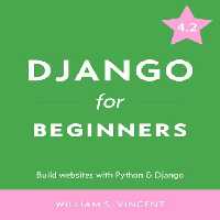 خرید و دانلود نسخه کامل کتاب Django for Beginners: Build Websites with Python and Django 4.2