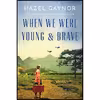 کتاب When We Were Young and Brave اثر Hazel Gaynor انتشارات William Morrow