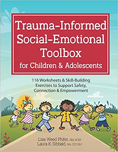 خرید و دانلود نسخه کامل کتاب Trauma-Informed Social-Emotional Toolbox for Children &amp; Adolescents: 116 Worksheets &amp; Skill-Building Exercises to Support Safety, Connection &amp; Empowerment - Pdf