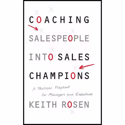 کتاب Coaching Salespeople into Sales Champions اثر Keith Rosen انتشارات Wiley