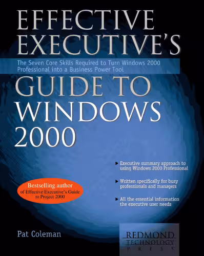 خرید و دانلود نسخه کامل کتاب Effective Executive's Guide to Windows 2000: The Seven Core Skills Required to Turn Windows 2000 Into a Business Power Tool