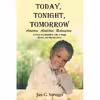 کتاب Today Tonight Tomorrow اثر  Jan C. Scruggs انتشارات Covenant Books
