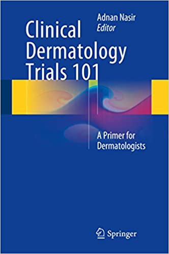 دانلود کتاب Clinical Dermatology Trials 101 - A Primer For Dermatologists, 2014 - دانلود کتاب های دانشگاهی