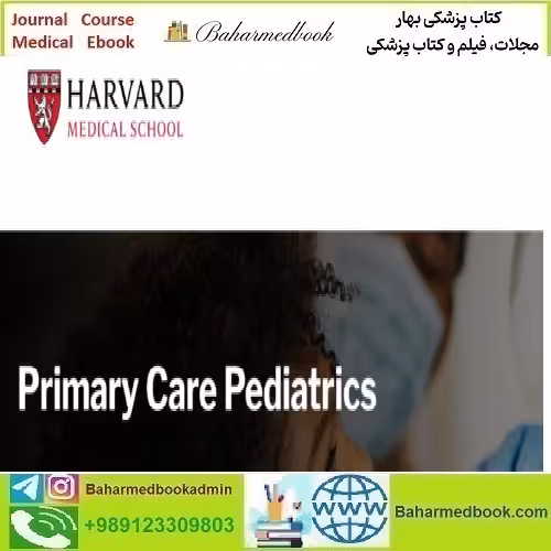 Harvard Primary Care Pediatrics 2023 video course price 95€ - کتاب پزشکی بهار