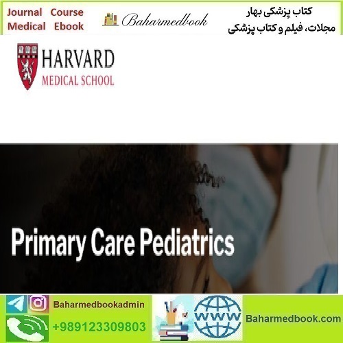 Harvard Primary Care Pediatrics 2023 video course price 95€ - کتاب پزشکی بهار