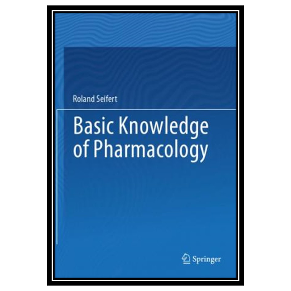 کتاب Basic Knowledge of Pharmacology اثر Roland Seifert انتشارات مؤلفین طلایی