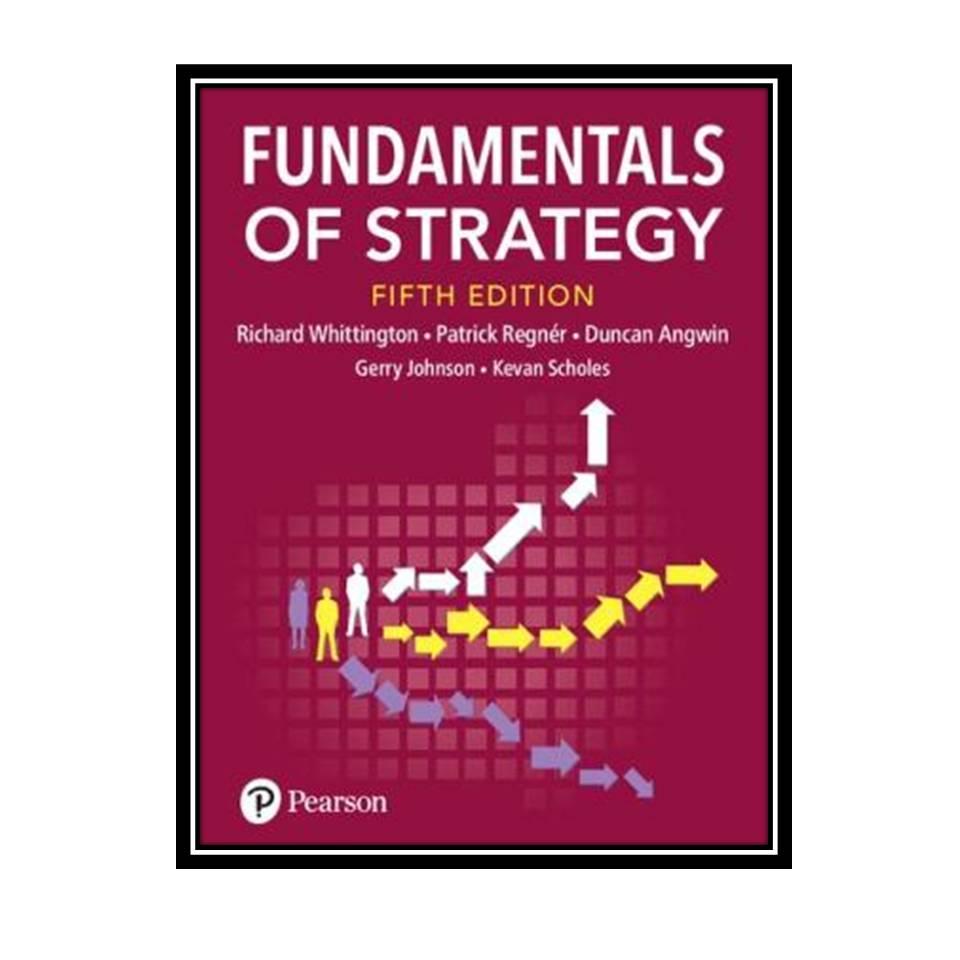 کتاب Fundamentals of Strategy اثر جمعی از نویسندگان انتشارات مؤلفین طلایی