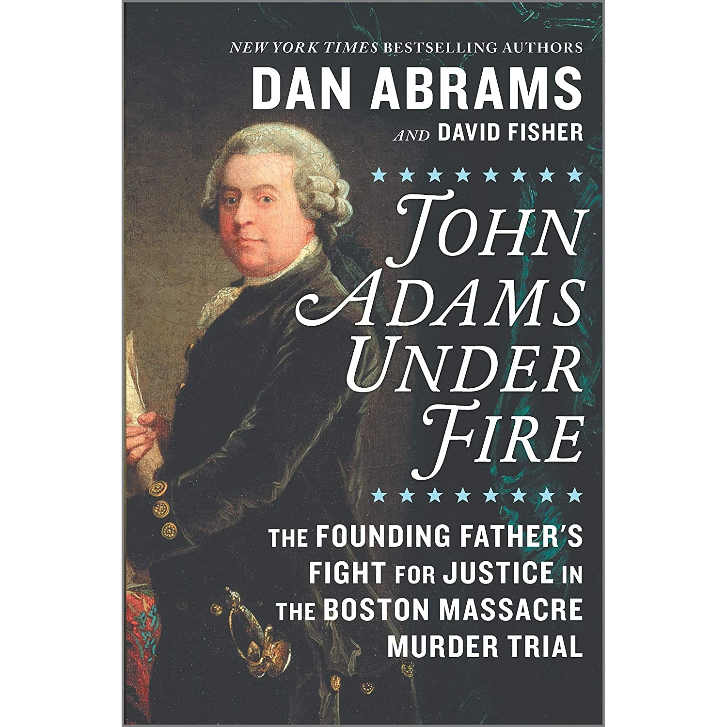 کتاب John Adams Under Fire اثر David Fisher and Dan Abrams انتشارات Hanover Square Press