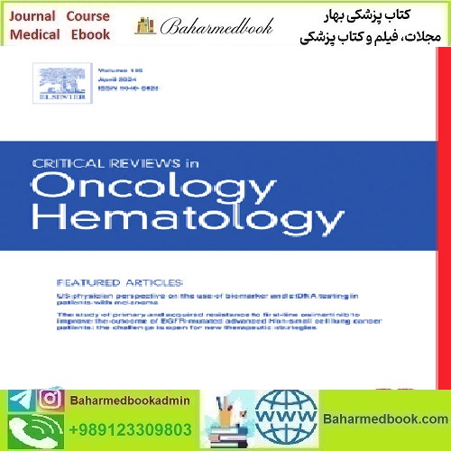 Critical Reviews in Oncology Hematology Volume 193 to 196 2024