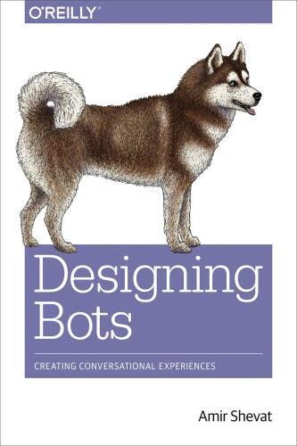 خرید و دانلود نسخه کامل کتاب Designing Bots: Creating Conversational Experiences