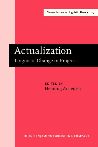 خرید و دانلود نسخه کامل کتاب Actualization: Linguistic Change in Progress Papers from a Workshop Held at the 14th International Conference on Historical Linguistics, Vancouver, BC, 14 August 1999