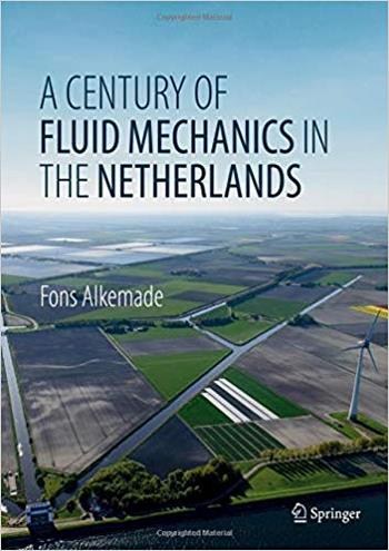  دانلود کتاب Alkemade F., A Century of Fluid Mechanics in The Netherlands, 2019 - دانلود کتاب های دانشگاهی