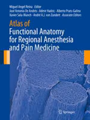 [PDF] دانلود کتاب Atlas Of Functional Anatomy For Regional Anesthesia And Pain Medicine - Human Structure, Ultrastructure And 3D Reconstruction Images, 2015