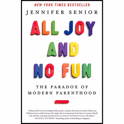 کتاب All Joy and No Fun اثر Jennifer Senior انتشارات Ecco