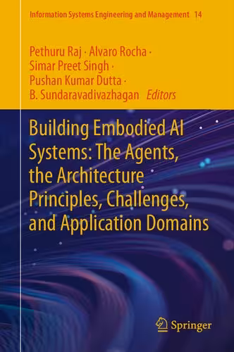 خرید و دانلود نسخه کامل کتاب Building Embodied AI Systems: The Agents, the Architecture Principles, Challenges, and Application Domains