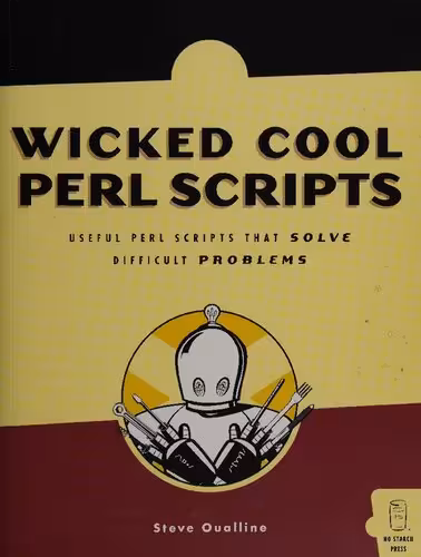 خرید و دانلود نسخه کامل کتاب Wicked Cool Perl Scripts: Useful Perl Scripts That Solve Difficult Problems